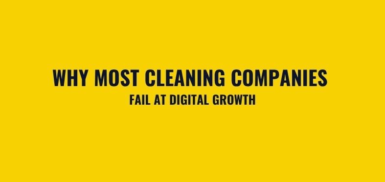 Why Most Cleaning Companies Fail at Digital Growth